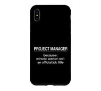 Custodia per iPhone XS Max Funny Project Manager dicendo perché Miracle Worker Isn