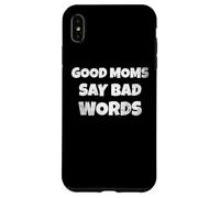 Custodia per iPhone XS Max Funny Quote Good Moms Say Bad Words