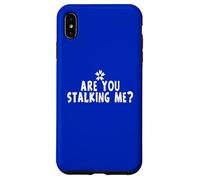 Custodia per iPhone XS Max Funny Stalker Joke Are You Stalking Me Frase