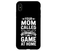 Custodia per iPhone XS Max Funny Your Mother Called You Ha lasciato il gioco a casa