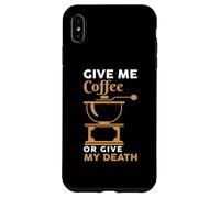 Custodia per iPhone XS Max Give Me Coffee Cafeine Baristas Funny Coffee Lover