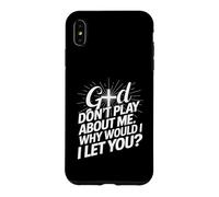Custodia per iPhone XS Max God Don't Play; Why Would I Let You Christian