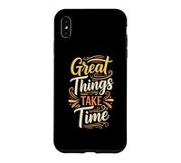 Custodia per iPhone XS Max Great things take time. Inspirational Motivation Typography