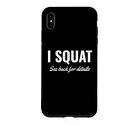 Custodia per iPhone XS Max Gym Workout I Squat See Back for Details This Is Why I Squat