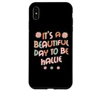 Custodia per iPhone XS Max HALLIE Personalized Name It's A Beautiful Day To Be HALLIE