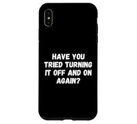 Custodia per iPhone XS Max Have You Tried Turning It Off And On Again Funny Tech Saying