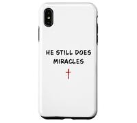 Custodia per iPhone XS Max He STILL Does Miracles - Christian Faith Motivation Reminder