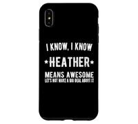 Custodia per iPhone XS Max Heather Means Awesome Perfect La migliore Heather di sempre si chiama Heather