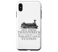 Custodia per iPhone XS Max Hey There Trainwreck This Isn't Your Station Funny Witty Gag
