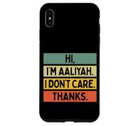 Custodia per iPhone XS Max Hi I'm Aaliyah I Don't Care Thanks Funny Sarcasm Name Citazione