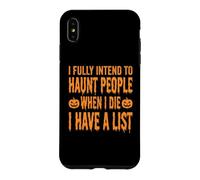 Custodia per iPhone XS Max Ho completamente intenzione di perseguitare le persone quando muoio... divertente Halloween