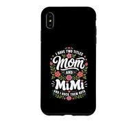 Custodia per iPhone XS Max Ho Due Titoli Mamma E Mimi E I Rock Li Entrambi