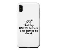 Custodia per iPhone XS Max ho lasciato il mio GSP per essere qui, è meglio che vada