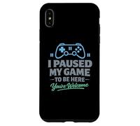 Custodia per iPhone XS Max Ho messo in pausa il mio gioco per essere qui, sei il benvenuto giocatore