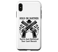 Custodia per iPhone XS Max Hold On Partner Sign You've Just Buttered Your Last Biscuit