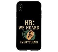 Custodia per iPhone XS Max HR We Heard Everything Human Resources Ear Graphic Funny