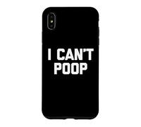 Custodia per iPhone XS Max I Can't Poop - Funny Saying Sarcastic Pooping Novelty Poop