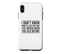 Custodia per iPhone XS Max I Don't Know How To Act My Age