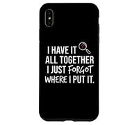 Custodia per iPhone XS Max I Have It All Together I Just Forgot Where I Put It Mom