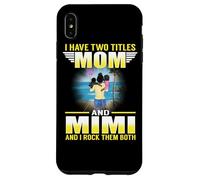 Custodia per iPhone XS Max I Have Two Titles Mom And Mimi Funny Mothers Day