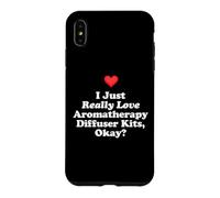 Custodia per iPhone XS Max I Just Really Love Aromaterapia Diffusore Kit Ok? Massaggio