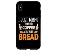 Custodia per iPhone XS Max I Just Want To Drink Coffee And Bake Things Mothers Day