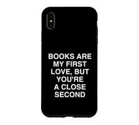 Custodia per iPhone XS Max I libri sono il mio primo amore, ma tu aposri un secondo vicino, Wit