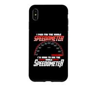 Custodia per iPhone XS Max I Paid For The Whole Speedometer I'm Going To Use
