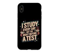 Custodia per iPhone XS Max I Study Every Day, Not The Night Before A Test