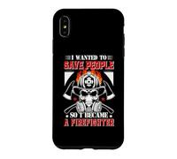 Custodia per iPhone XS Max I Wanted To Save People So I Became A Firefighter Fireman