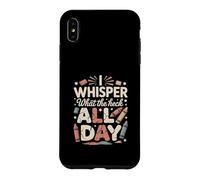 Custodia per iPhone XS Max I Whisper Mom What The Heck All Day Citazione