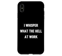 Custodia per iPhone XS Max I Whisper "What The Hell" At Work | Citazione divertente Umorismo Ufficio