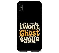 Custodia per iPhone XS Max I Won't Ghost You Incontri Joke Loyal Vibes |-