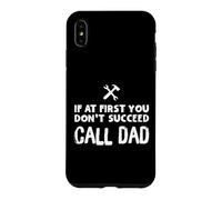 Custodia per iPhone XS Max If At First You Don't Succeed Call Dad Funny Father's Day