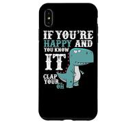 Custodia per iPhone XS Max If You're Happy and You Know It Clap Your Oh - Funny Trex