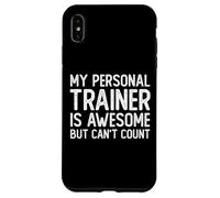 Custodia per iPhone XS Max Il mio personal trainer è fantastico ma non può contare un allenamento divertente
