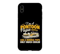Custodia per iPhone XS Max I'm A Pontoon Papa Lika A Normal Papa Only Very Cooler