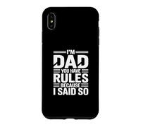 Custodia per iPhone XS Max I'm Dad You Have Rules Because I Said So