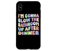 Custodia per iPhone XS Max I'm going blow the bathroom up after dinner Retro Funny Meme