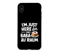 Custodia per iPhone XS Max I'm Just Here for the Baba Rhum Rum Cake Torte di pasticceria francese