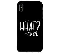 Custodia per iPhone XS Max Im Just Saying Whatever Sign that Says What? Ever Sarcastic