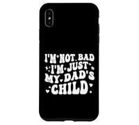 Custodia per iPhone XS Max I'm Not Bad I'm Just My Dad's Child Funny