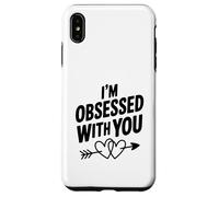 Custodia per iPhone XS Max I'm Obsessed With You Cute Love Citazione