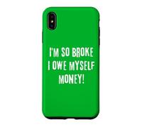 Custodia per iPhone XS Max I'm So Broke I Owe Myself Money Humor Isterical Novità