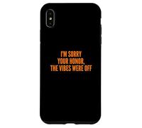 Custodia per iPhone XS Max I'm Sorry Your Honor, the Vibes Were Off Fun Joke Humor