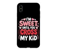 Custodia per iPhone XS Max I'M SWEET UNTIL YOU CROSS MY KID