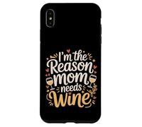 Custodia per iPhone XS Max I'm The Reason Mom Needs Wine Parenting Humor Chaos -