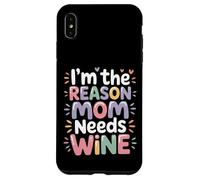 Custodia per iPhone XS Max I'm The Reason Mom Needs Wine Parenting Humor Chaos -