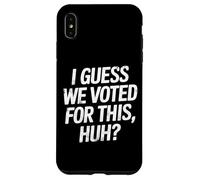 Custodia per iPhone XS Max Immagino che abbiamo votato per questo - Umorismo dopo le elezioni