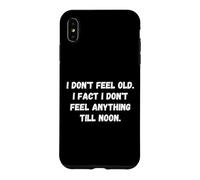 Custodia per iPhone XS Max Io non mi sento vecchio. Ho fatto Divertente Vecchia Persona Dicendo